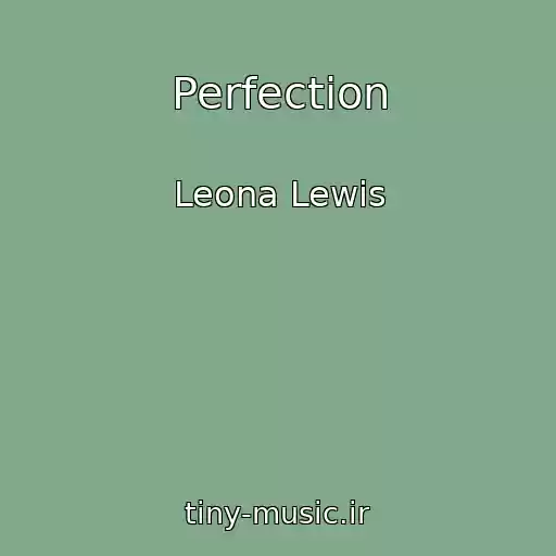 کاور آهنگ Perfection از Leona Lewis