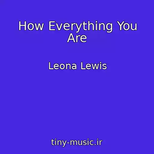 کاور آهنگ How Everything You Are از Leona Lewis
