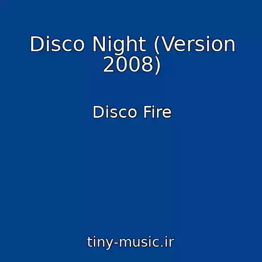 کاور آهنگ Disco Night (Version 2008) از Disco Fire