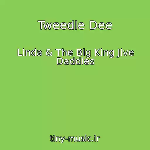 کاور آهنگ Tweedle Dee از Linda & The Big King Jive Daddies