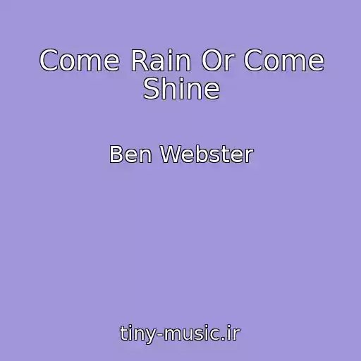 کاور آهنگ Come Rain Or Come Shine از Ben Webster