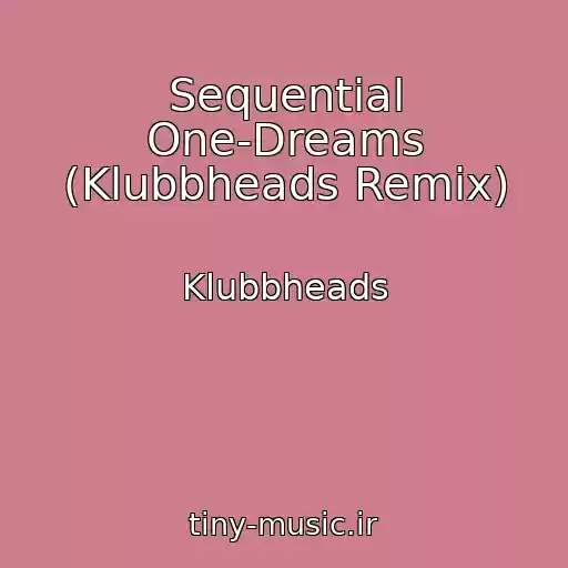 کاور آهنگ Sequential One-Dreams (Klubbheads Remix) از Klubbheads