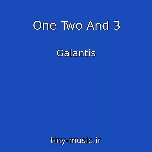 کاور آهنگ One Two And 3 از Galantis