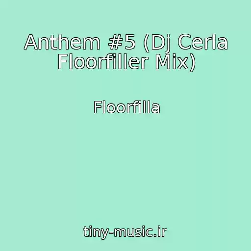 کاور آهنگ Anthem #5 (Dj Cerla Floorfiller Mix) از Floorfilla