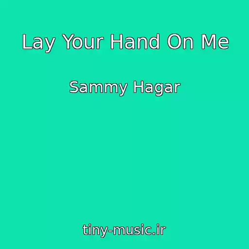 کاور آهنگ Lay Your Hand On Me از Sammy Hagar