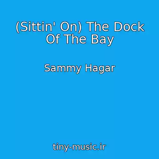کاور آهنگ (Sittin' On) The Dock Of The Bay از Sammy Hagar