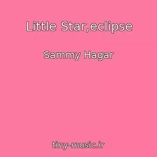 کاور آهنگ Little Star,eclipse از Sammy Hagar