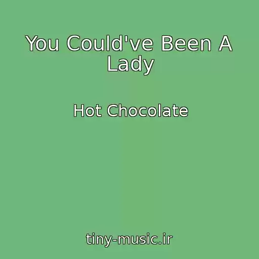 کاور آهنگ You Could've Been A Lady از Hot Chocolate