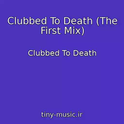 کاور آهنگ Clubbed To Death (The First Mix) از Clubbed To Death