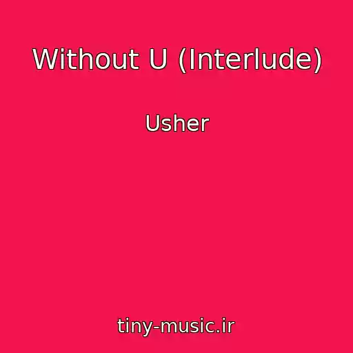 کاور آهنگ Without U (Interlude) از Usher