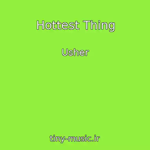 کاور آهنگ Hottest Thing از Usher