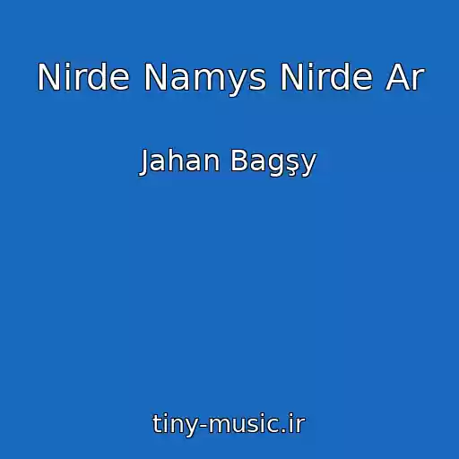 کاور آهنگ Nirde Namys Nirde Ar از Jahan Bagşy