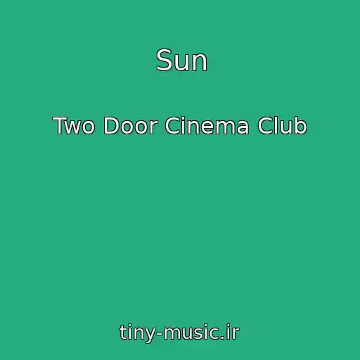 کاور آهنگ Sun از Two Door Cinema Club