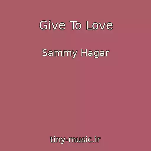 کاور آهنگ Give To Love از Sammy Hagar