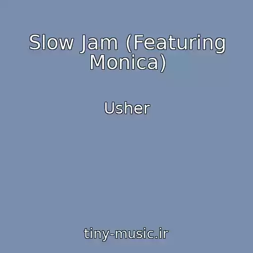 کاور آهنگ Slow Jam (Featuring Monica) از Usher