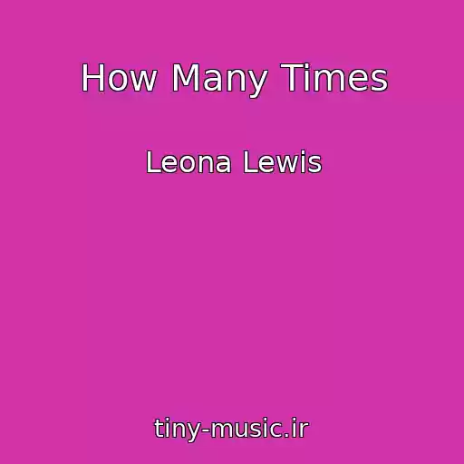 کاور آهنگ How Many Times از Leona Lewis