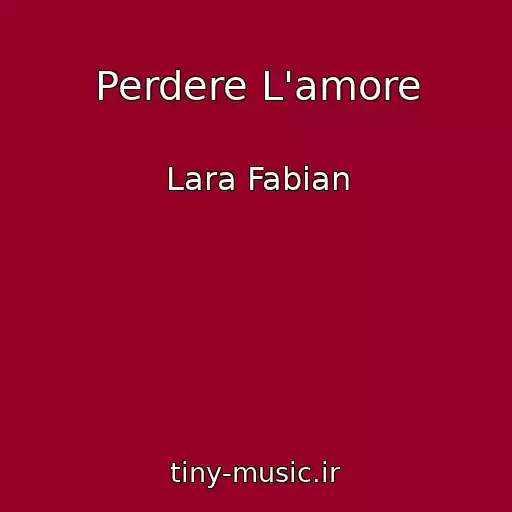 کاور آهنگ Perdere L'amore از Lara Fabian