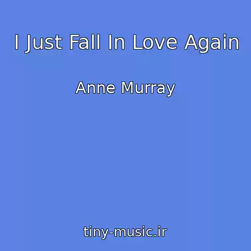 کاور آهنگ I Just Fall In Love Again از Anne Murray