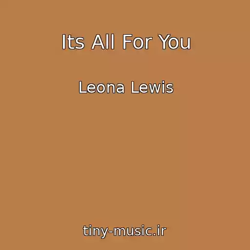 کاور آهنگ Its All For You از Leona Lewis
