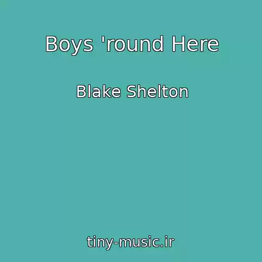 کاور آهنگ Boys 'round Here از Blake Shelton