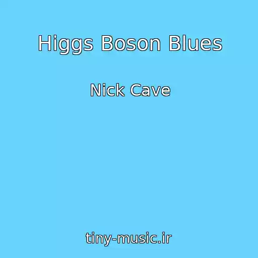 کاور آهنگ Higgs Boson Blues از Nick Cave