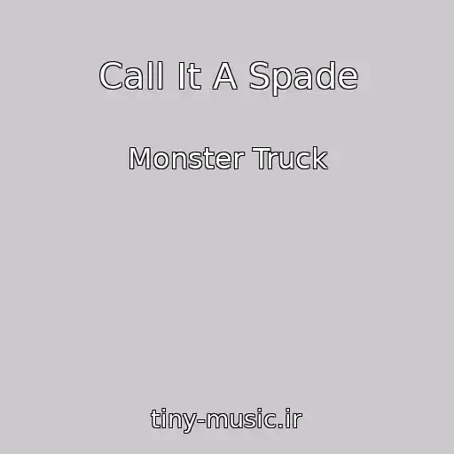 کاور آهنگ Call It A Spade از Monster Truck