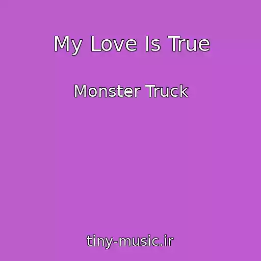 کاور آهنگ My Love Is True از Monster Truck