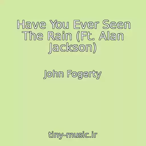 کاور آهنگ Have You Ever Seen The Rain (Ft. Alan Jackson) از John Fogerty