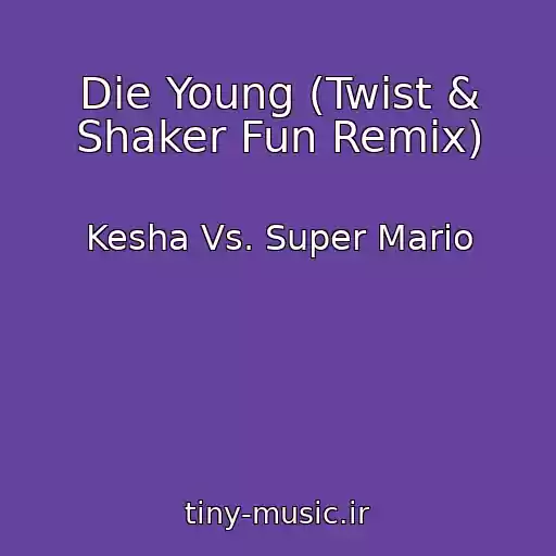 کاور آهنگ Die Young (Twist & Shaker Fun Remix) از Kesha Vs. Super Mario