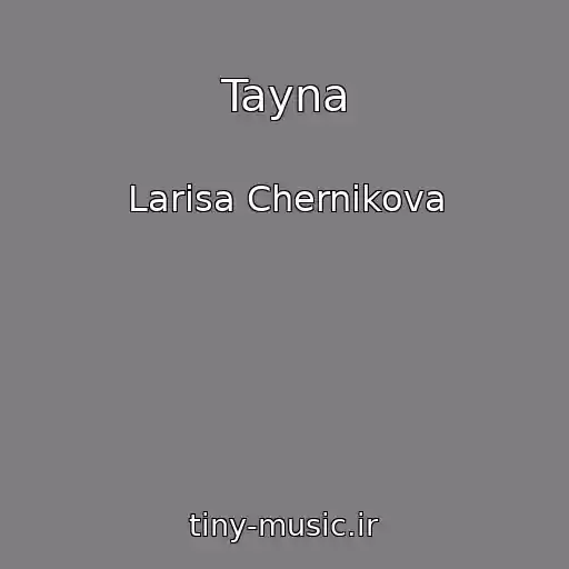 کاور آهنگ Tayna از Larisa Chernikova