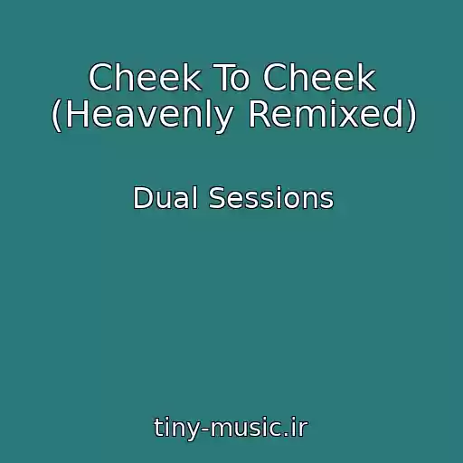 کاور آهنگ Cheek To Cheek (Heavenly Remixed) از Dual Sessions