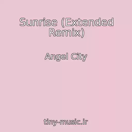 کاور آهنگ Sunrise (Extended Remix) از Angel City