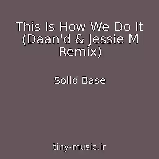 کاور آهنگ This Is How We Do It (Daan'd & Jessie M Remix) از Solid Base