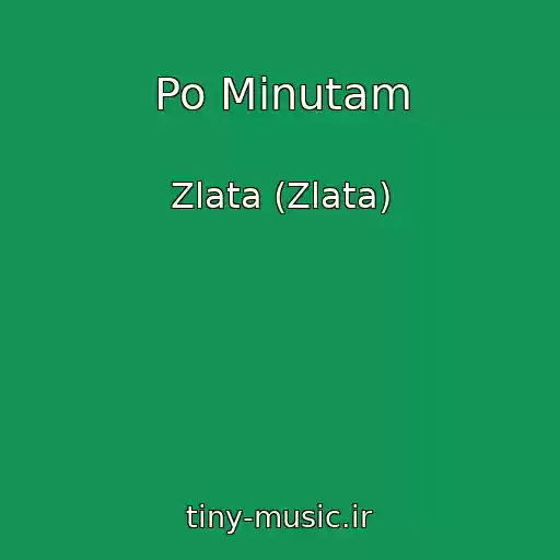 کاور آهنگ Po Minutam از Zlata (Zlata)