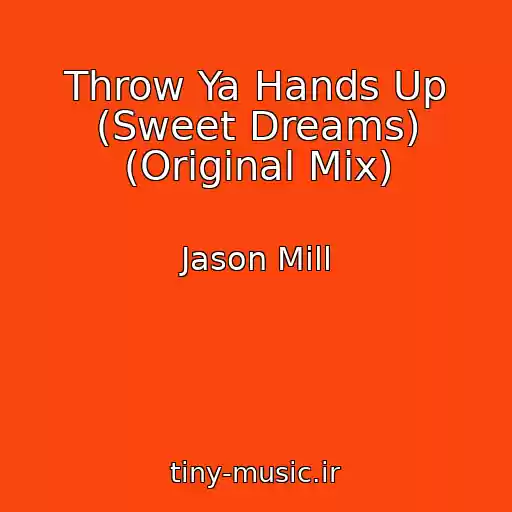 کاور آهنگ Throw Ya Hands Up (Sweet Dreams) (Original Mix) از Jason Mill