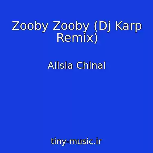کاور آهنگ Zooby Zooby (Dj Karp Remix) از Alisia Chinai