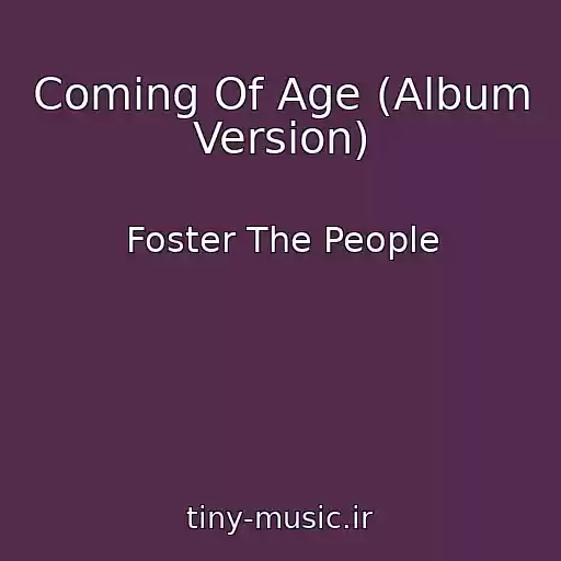 کاور آهنگ Coming Of Age (Album Version) از Foster The People