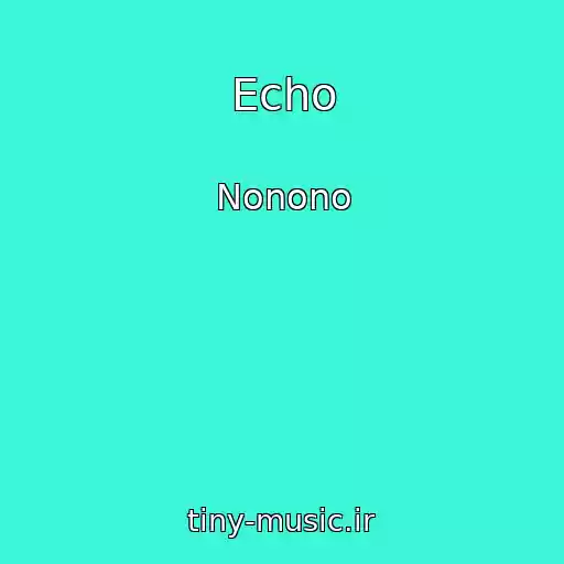 کاور آهنگ Echo از Nonono