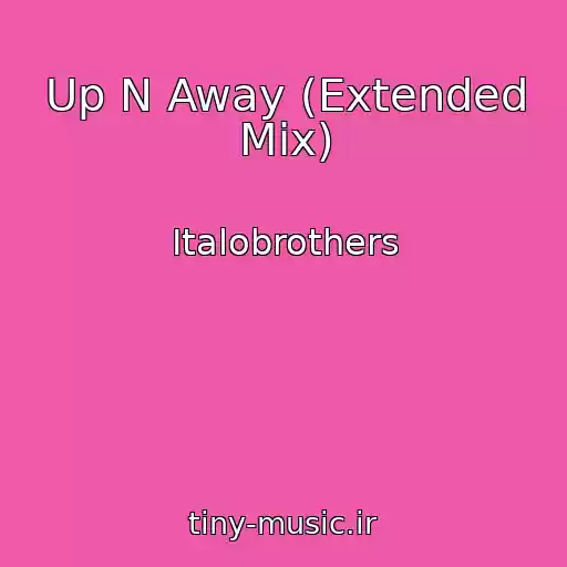 کاور آهنگ Up N Away (Extended Mix) از Italobrothers