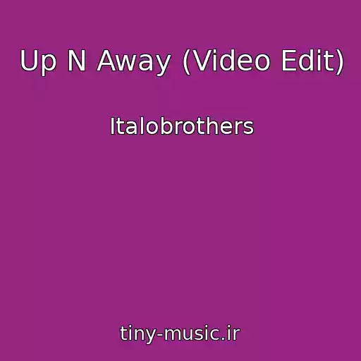 کاور آهنگ Up N Away (Video Edit) از Italobrothers