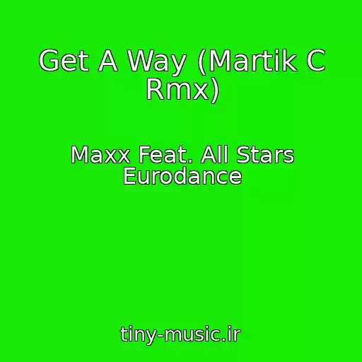 کاور آهنگ Get A Way (Martik C Rmx) از Maxx Feat. All Stars Eurodance