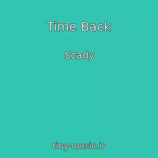 کاور آهنگ Time Back از Scady