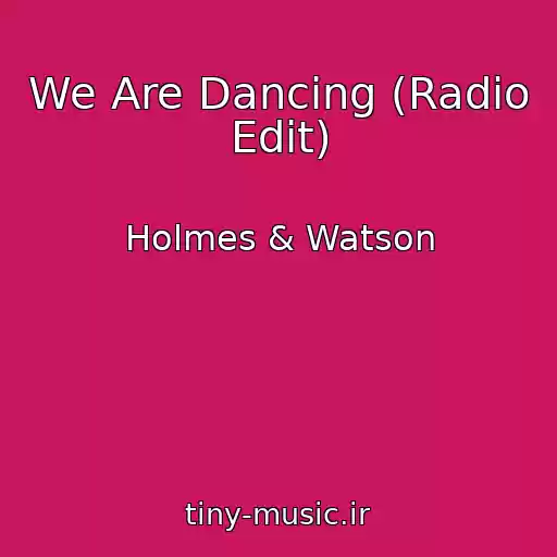 کاور آهنگ We Are Dancing (Radio Edit) از Holmes & Watson