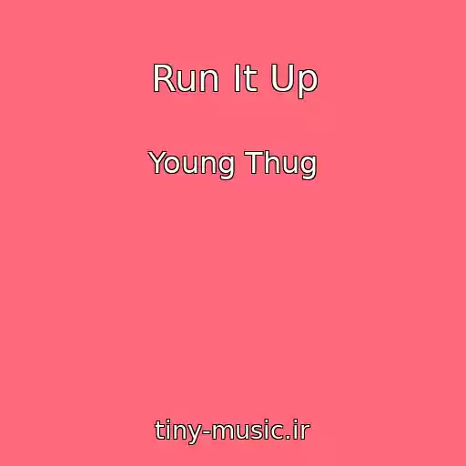 کاور آهنگ Run It Up از Young Thug