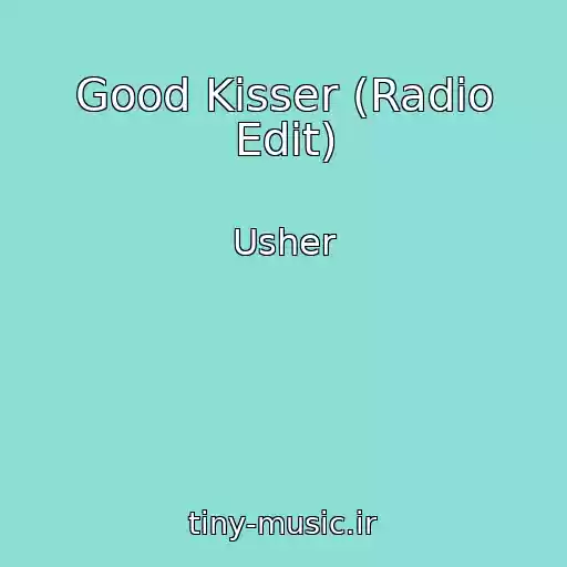 کاور آهنگ Good Kisser (Radio Edit) از Usher