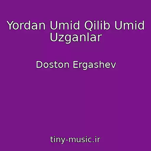 کاور آهنگ Yordan Umid Qilib Umid Uzganlar از Doston Ergashev
