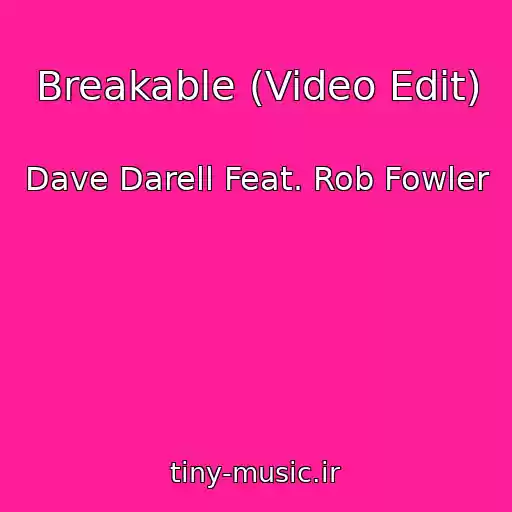 کاور آهنگ Breakable (Video Edit) از Dave Darell Feat. Rob Fowler