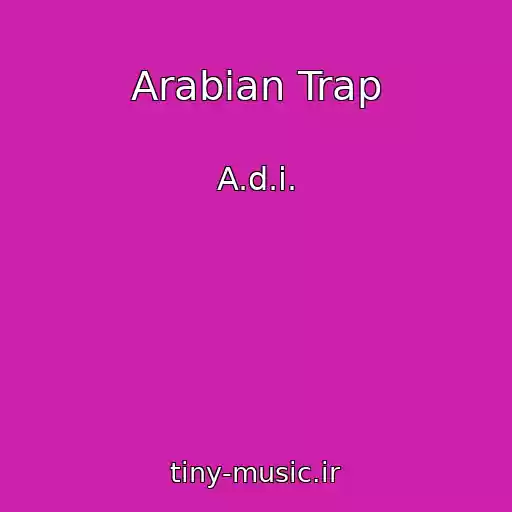 کاور آهنگ Arabian Trap از A.d.i.