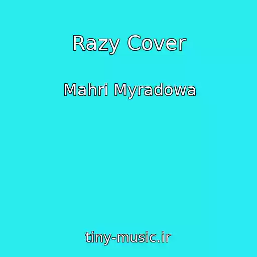 کاور آهنگ Razy Cover از Mahri Myradowa