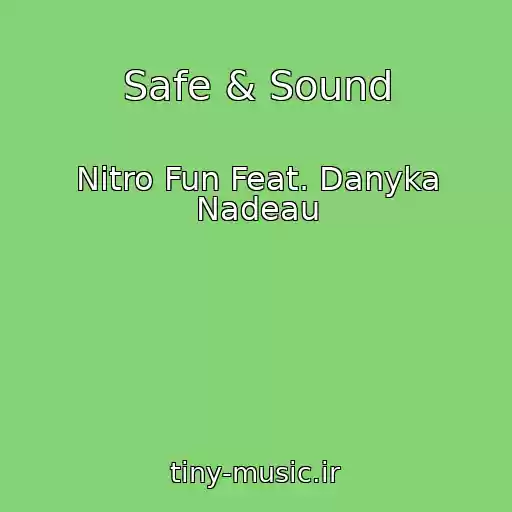 کاور آهنگ Safe & Sound از Nitro Fun Feat. Danyka Nadeau